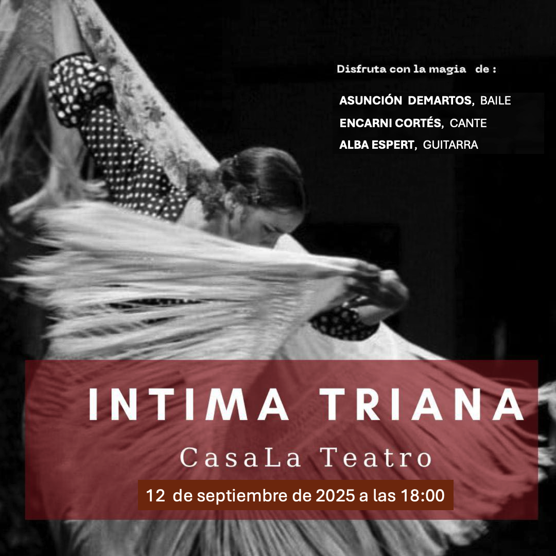 Cartel o imagen de Recital Flamenco Íntima Triana · Acompañando el baile de Asunción Demartos y el cante de Encarni Cortés